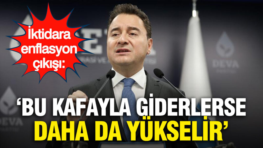 Babacan’dan Enflasyon Uyarısı: “Bu Yaklaşımla Düşmesi Mümkün Değil”