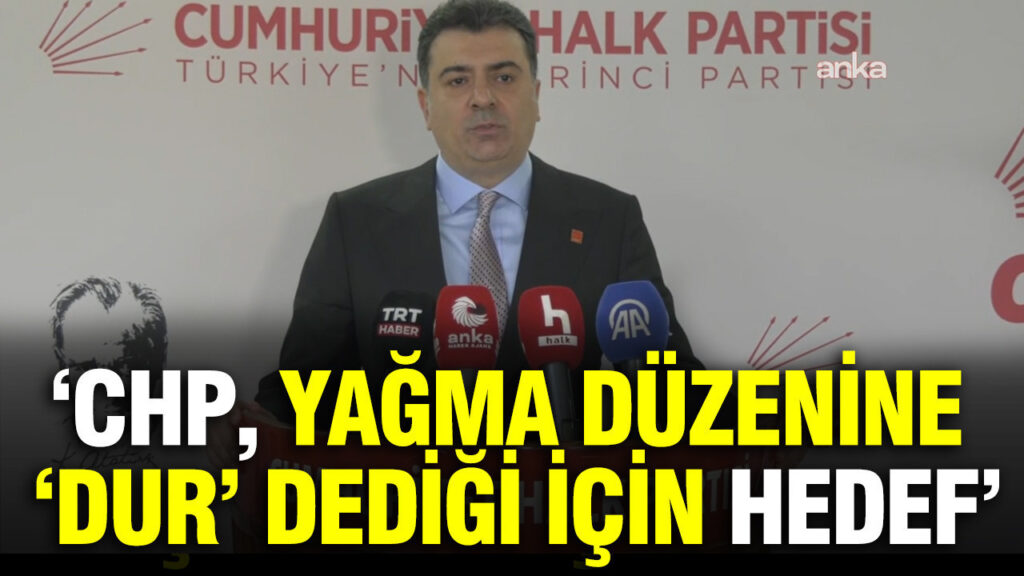 CHP’li Zeynel Emre: “CHP, Yağma Düzenine Son Verdiği İçin Hedef Oluyor”
