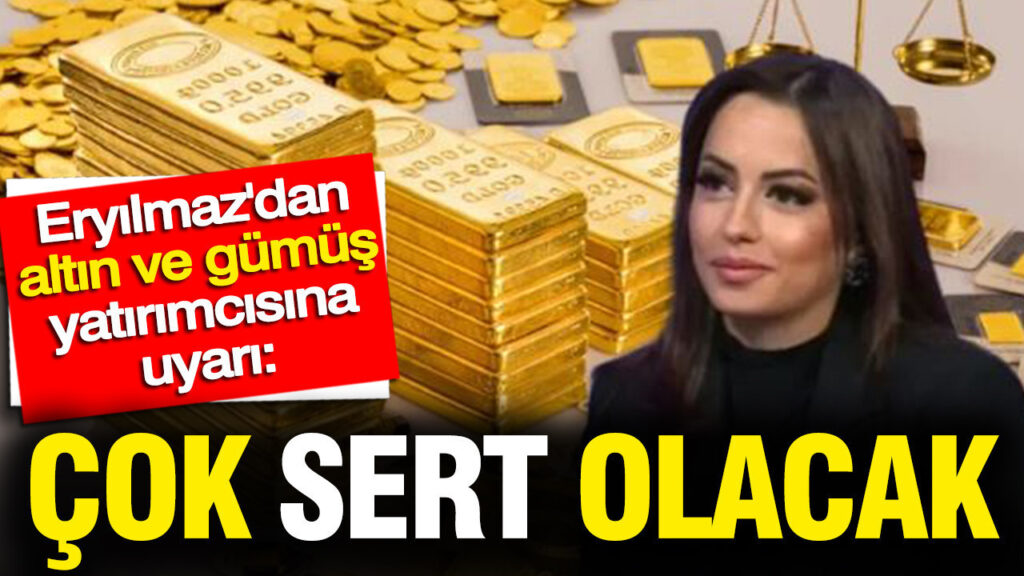 Filiz Eryılmaz’dan Altın ve Gümüş İçin Kritik Uyarılar: Piyasalarda Sert Dalgalanmalar Bekleniyor