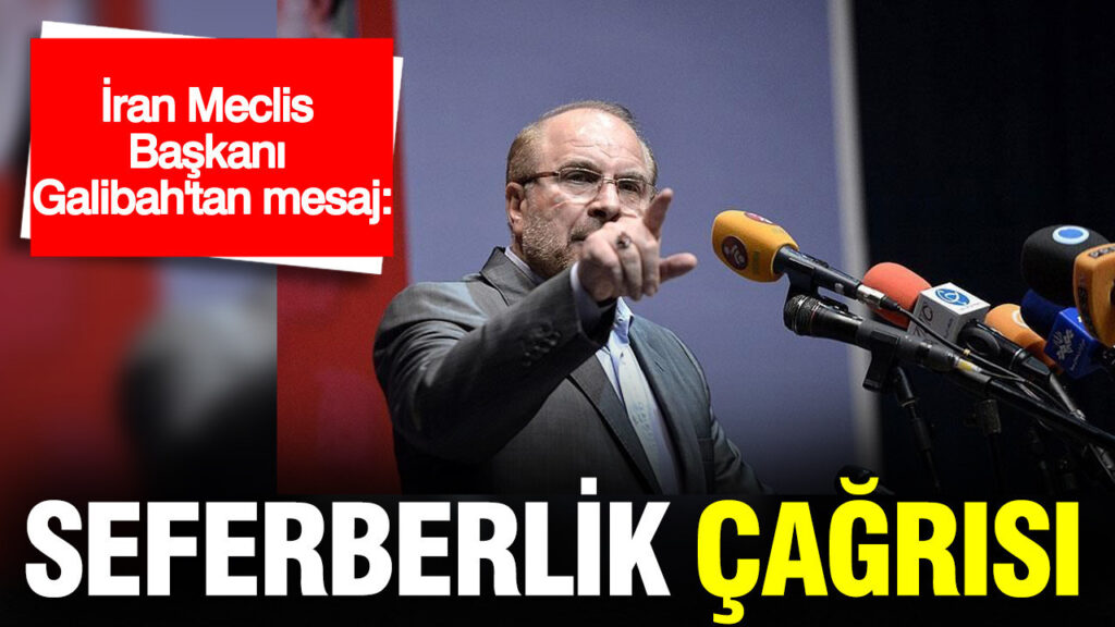 İran Meclis Başkanı Galibaf’tan Seferberlik Çağrısı: Birlik ve Dayanışma Vurgusu