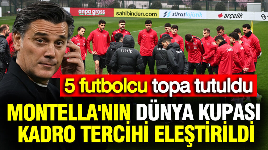Montella’nın Dünya Kupası Kadrosu Tartışma Yarattı: Eleştirilen 5 İsim