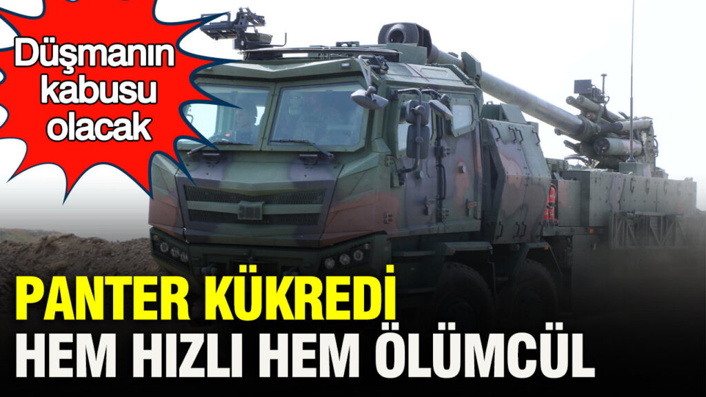 Yerli Panter Obüsü: Hızlı, Ölümcül ve Düşmanı Korkutan Güç